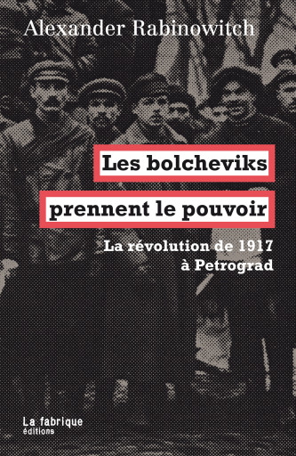 Couverture. Les bolcheviks prennent le pouvoir. La révolution de 1917 à Petrograd.
